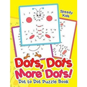 Dots, Dots & More Dots! Dot to Dot Puzzle Book, Paperback - Speedy Kids imagine