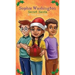 Sophie Washington: Secret Santa, Hardcover - Tonya Duncan Ellis imagine