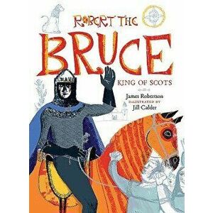 Robert the Bruce: King of Scots - James Robertson imagine