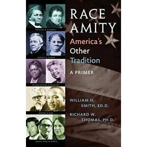 Race Amity - America's Other Tradition: A Primer, Paperback - William Smith imagine