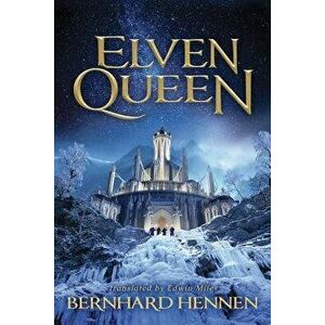 Elven Queen, Paperback - Bernhard Hennen imagine