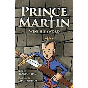 Prince Martin Wins His Sword: A Classic Tale About a Boy Who Discovers the True Meaning of Courage, Grit, and Friendship (Grayscale Art Edition), Pape imagine