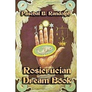 Rosicrucian Dream Book, Paperback - Paschal B. Randolph imagine