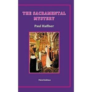 The Sacramental Mystery, Hardcover - Paul Haffner imagine