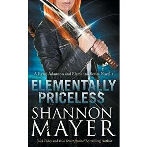 Elementally Priceless: A Rylee Adamson and Elemental Series Introductory Story, Paperback - Shannon Mayer imagine