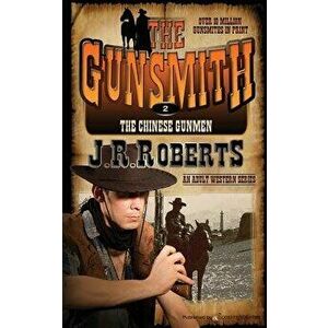 The Chinese Gunmen: The Gunsmith, Paperback - J. R. Roberts imagine