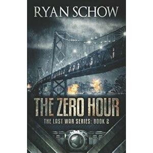 The Zero Hour: A Post-Apocalyptic EMP Survivor Thriller, Paperback - Ryan Schow imagine