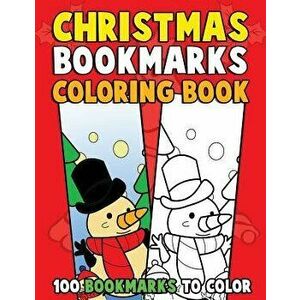Christmas Bookmarks Coloring Book: 100 Bookmarks to Color: Christmas Coloring Activity Book for Kids, Adults and Seniors Who Love Reading, Paperback - imagine