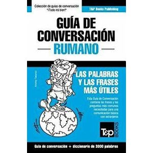 Guía de Conversación Espańol-Rumano Y Vocabulario Temático de 3000 Palabras, Paperback - Andrey Taranov imagine