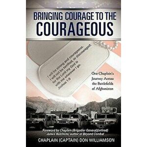 Bringing Courage to the Courageous, Paperback - Chaplain (Captain) Don Williamson imagine