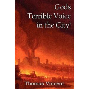 Gods Terrible Voice in the City!, Paperback - Thomas Vincent imagine