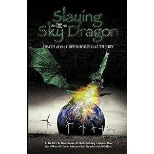 Slaying the Sky Dragon - Death of the Greenhouse Gas Theory, Paperback - John O'Sullivan imagine