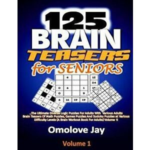125 Brain Teasers for Seniors: The Ultimate Diverse Logic Puzzles for Adults with Various Adults Brain Teasers of Math Puzzles, Games Puzzles and Sud, imagine