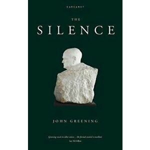 The Silence, Paperback - John Greening imagine