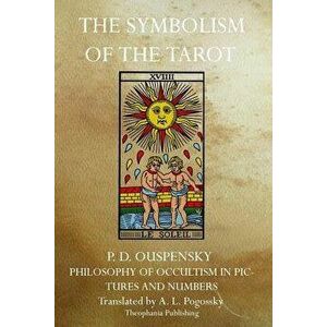 The Symbolism of the Tarot, Paperback - P. D. Ouspensky imagine