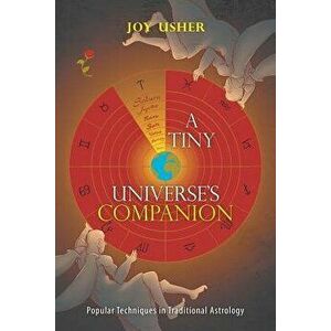 A Tiny Universe's Companion: Popular Techniques in Traditional Astrology - Joy Usher imagine