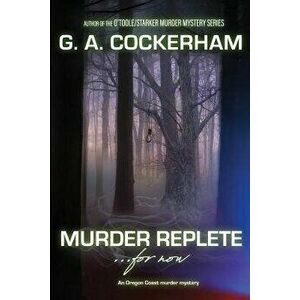 MURDER REPLETE...for now: An Oregon Coast murder mystery, Paperback - G. a. Cockerham imagine