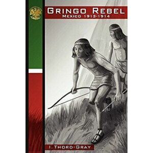 Gringo Rebel - Ivor Thord-Gray imagine