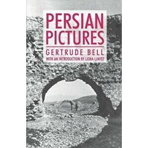 Persian Pictures, Paperback - Gertrude Bell imagine