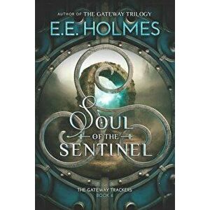Soul of the Sentinel, Paperback - E. E. Holmes imagine