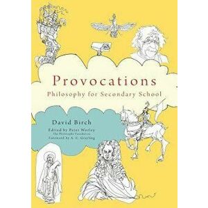 The Philosophy Foundation Provocations: Philosophy for Secondary School, Paperback - David Birch imagine