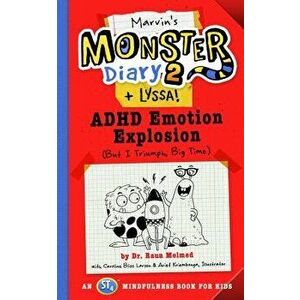 Marvin's Monster Diary 2 (+ Lyssa): ADHD Emotion Explosion (But I Triumph, Big Time), an St4 Mindfulness Book for Kids, Paperback - Raun Melmed imagine