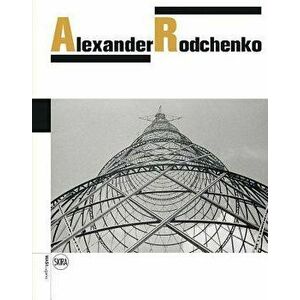 Alexander Rodchenko, Hardcover - Alexander Rodchenko imagine