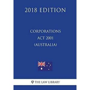 Corporations ACT 2001 (Australia) (2018 Edition), Paperback - The Law Library imagine