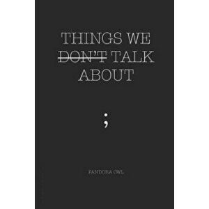 Things We Don't Talk about, Paperback - Pandora Owl imagine