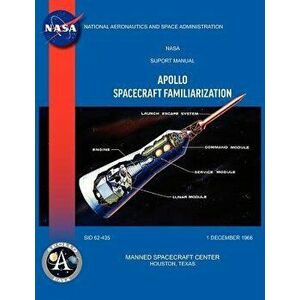 Apollo Spacecraft Familiarization Manual, Paperback - Manned Spacecraft Center imagine