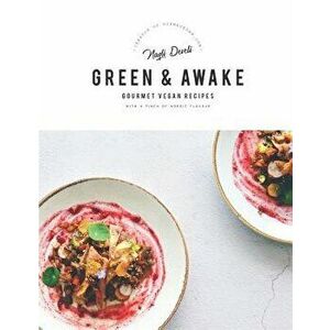 Green and Awake: Gourmet Vegan Recipes, Paperback - Nazlı Develi imagine