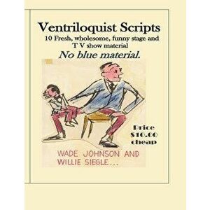 Ventriloquist Scripts: For the Stage Show Entertainer, Paperback - MR Lawrence Wade Johnson imagine