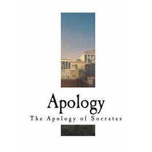 Apology: The Apology of Socrates, Paperback - Plato imagine