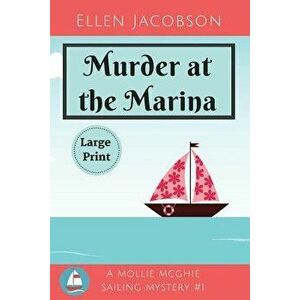 Murder at the Marina: Large Print Edition, Paperback - Ellen Jacobson imagine