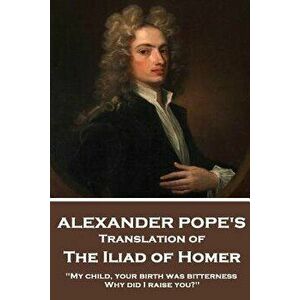 The Iliad of Homer by Homer Translated by Alexander Pope, Paperback - Homer imagine