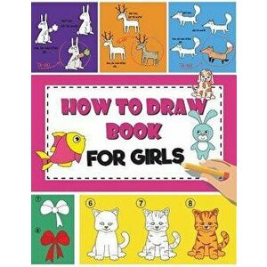 How to Draw Book for Girls: How to Draw Books for Kids Easy Step by Step Drawing Book for Fun and Easy Activity Book, Paperback - Russ Focus imagine