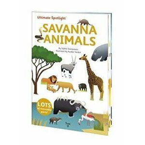 Ultimate Spotlight: Savanna Animals, Hardcover - Sophie Dussausois imagine