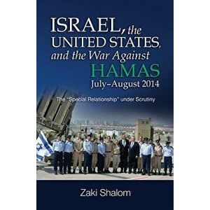 Israel, the United States, and the War Against Hamas, July-August 2014: The "special Relationship" Under Scrutiny, Hardcover - Zakai Shalom imagine