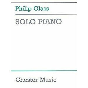 Philip Glass: Solo Piano, Paperback - Philip Glass imagine