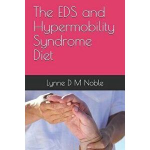 The EDS and Hypermobility Syndrome Diet, Paperback - Lynne D. M. Noble imagine
