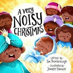 A Very Noisy Christmas, Paperback - Tim Thornborough imagine