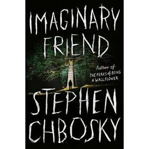 Imaginary Friend, Hardcover - Stephen Chbosky imagine