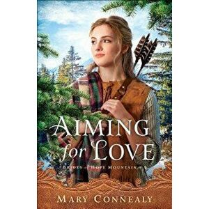 Aiming for Love, Paperback - Mary Connealy imagine