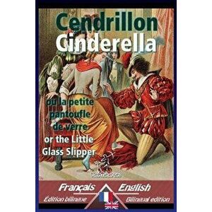 Cendrillon - Cinderella: Bilingue Avec Le Texte Parallčle - Bilingual Parallel Text: French - English / Français - Anglais, Paperback - Charles Perrau imagine