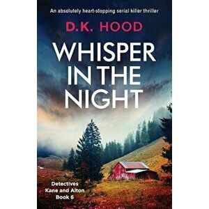Whisper in the Night: An absolutely heart-stopping serial killer thriller, Paperback - D. K. Hood imagine