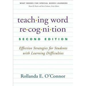Teaching Word Recognition: Effective Strategies for Students with Learning Difficulties, Paperback - Rollanda E. O'Connor imagine