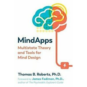 Mindapps: Multistate Theory and Tools for Mind Design, Paperback - Thomas B. Roberts imagine