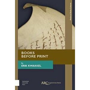 Books Before Print, Paperback - Erik Kwakkel imagine