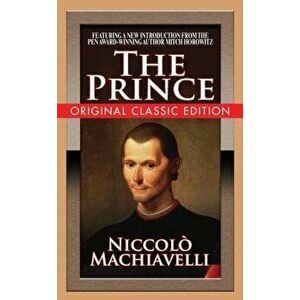 The Prince (Original Classic Edition): , Paperback - Niccolo Machiavelle imagine
