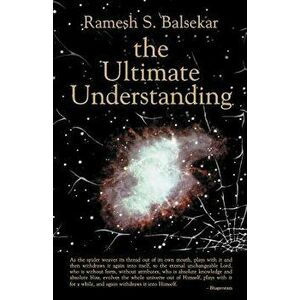 The Ultimate Understanding, Paperback - Ramesh S. Balsekar imagine